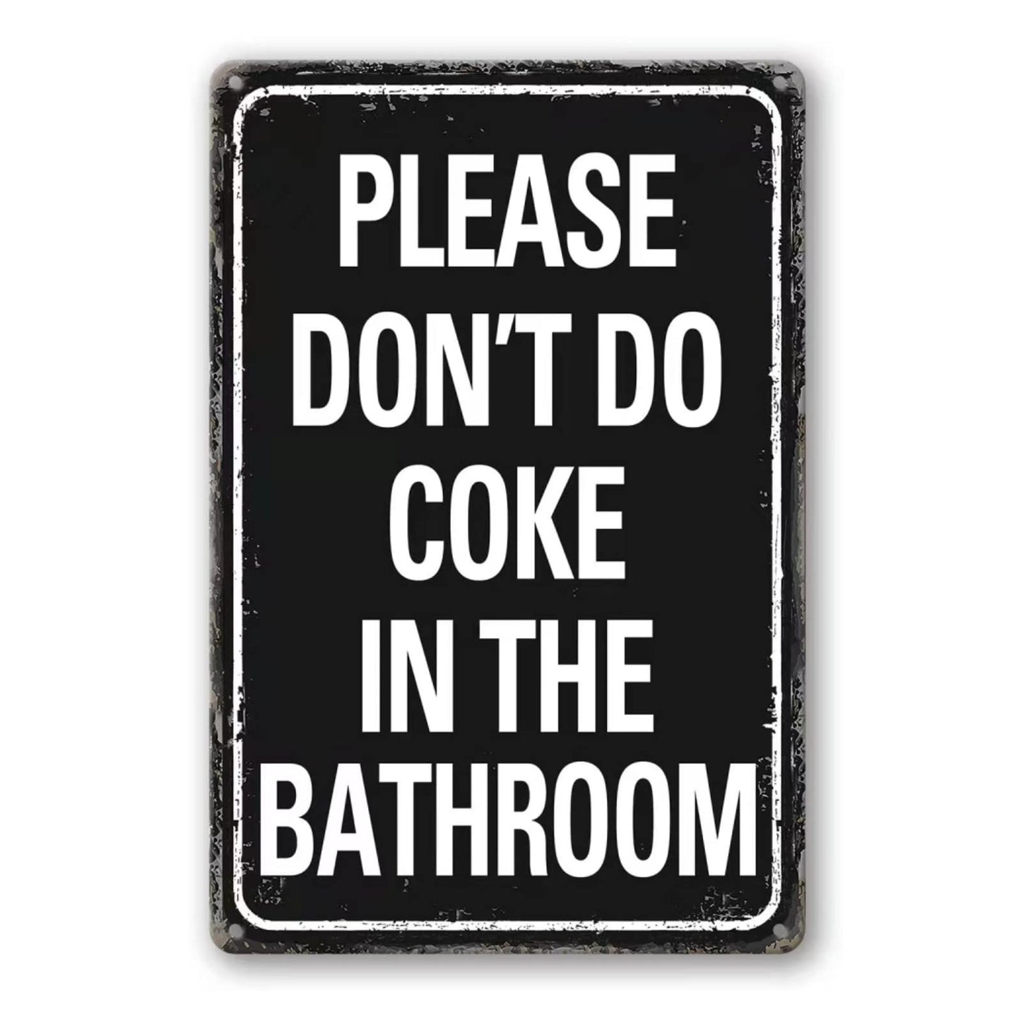 Please Don'T Do Coke In The Bathroom Sign Funny Room Decor For Men Cool Tapestry For College Dorm Metal Tin Signs Man Cave Decor Toilet Sign Black 12 X 8 Inch
