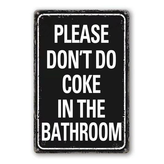 Please Don'T Do Coke In The Bathroom Sign Funny Room Decor For Men Cool Tapestry For College Dorm Metal Tin Signs Man Cave Decor Toilet Sign Black 12 X 8 Inch